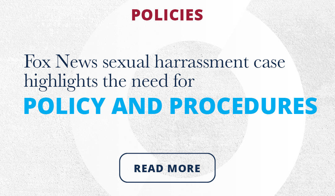 Read how a fox news sexual harrassment case highlights the need for policy and procedures