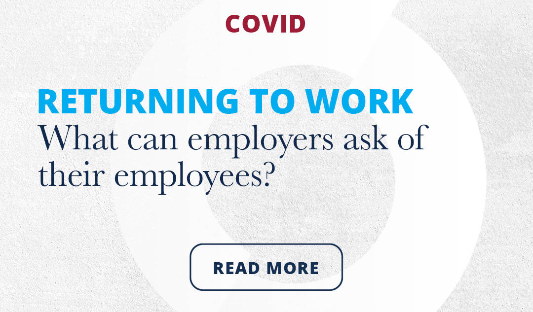 Read about what can employers ask of their employees when returning to work